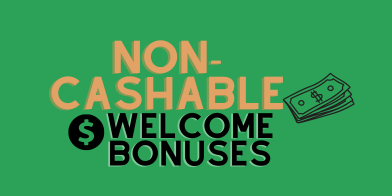 non-cashable welcome bonuses