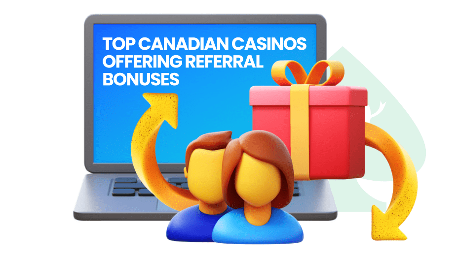 top canadian casinos offering referral bonuses