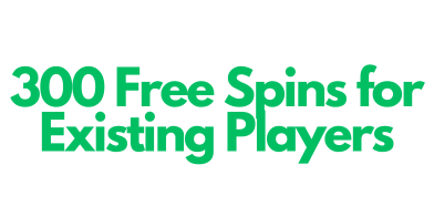 300 free spins for existing players