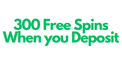 300 free spins when you deposit