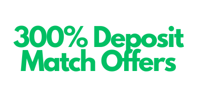 300% deposit match offers