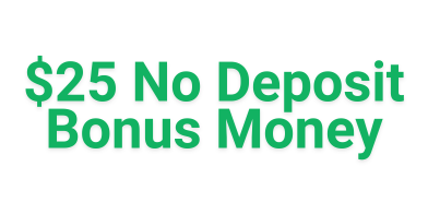 $25 no deposit bonus money