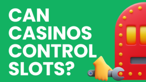 can casinos control slot machines