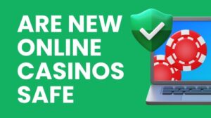 are new online casinos safe