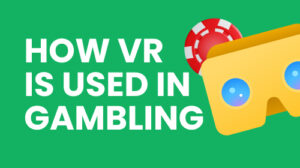 how vr is used in gambling