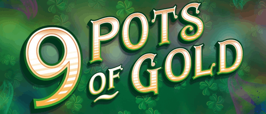 9 Pots of Gold